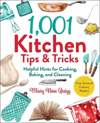 1,001 Kitchen Tips & Tricks: Pomocne wskazówki dotyczące gotowania, pieczenia i sprzątania - 1,001 Kitchen Tips & Tricks: Helpful Hints for Cooking, Baking, and Cleaning