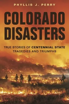 Katastrofy w Kolorado: Prawdziwe historie tragedii i triumfów stulecia stanu - Colorado Disasters: True Stories of Centennial State Tragedies and Triumphs