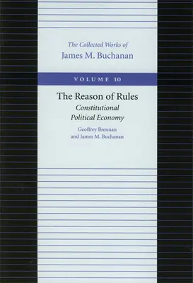 Rozum reguł: Konstytucyjna ekonomia polityczna - The Reason of Rules: Constitutional Political Economy