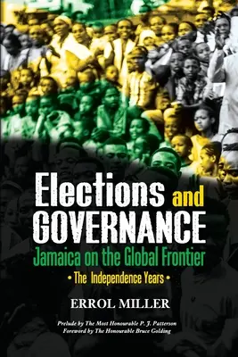 Wybory i zarządzanie - Jamajka na globalnej granicy: Lata niepodległości - Elections and Governance - Jamaica on the Global Frontier: The Independence Years