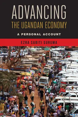 Rozwój ugandyjskiej gospodarki: Osobiste konto - Advancing the Ugandan Economy: A Personal Account