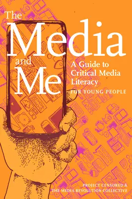 Media i ja: Przewodnik po krytycznych umiejętnościach korzystania z mediów dla młodych ludzi - The Media and Me: A Guide to Critical Media Literacy for Young People