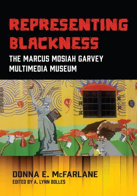 Reprezentowanie czerni, multimedialne muzeum Marcusa Mosiaha Garveya - Representing Blackness, The Marcus Mosiah Garvey Multimedia Museum