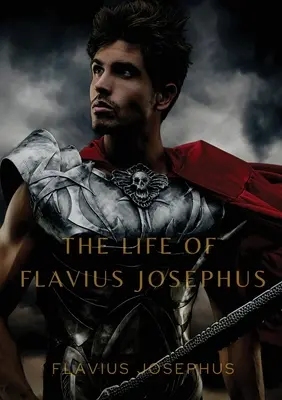 Życie Flawiusza Józefa Flawiusza - The Life of Flavius Josephus