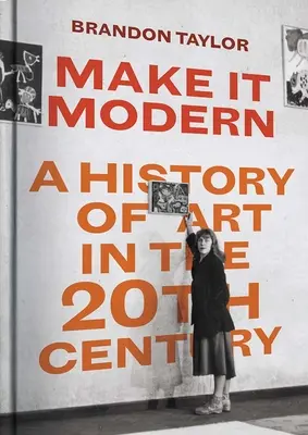 Make It Modern: Historia sztuki w XX wieku - Make It Modern: A History of Art in the 20th Century