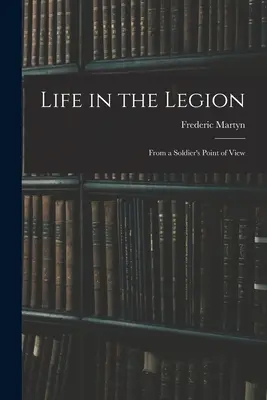 Życie w Legii: Z punktu widzenia żołnierza - Life in the Legion: From a Soldier's Point of View