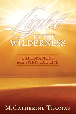 Światło na pustyni: Eksploracje w życiu duchowym - Light in the Wilderness: Explorations in the Spiritual Life