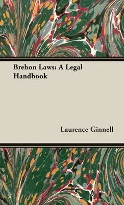 Brehon Laws: Podręcznik prawny - Brehon Laws: A Legal Handbook