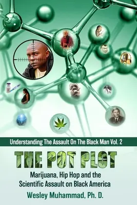 The Pot Plot: Marihuana, hip hop i naukowy atak na czarną Amerykę - The Pot Plot: Marijuana, Hip Hop and the Scientific Assault on Black America