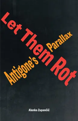 Niech zgniją: Paralaksa Antygony - Let Them Rot: Antigone's Parallax