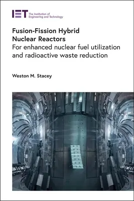 Hybrydowe reaktory jądrowe oparte na fuzji i rozszczepieniu: Zwiększone wykorzystanie paliwa jądrowego i redukcja odpadów radioaktywnych - Fusion-Fission Hybrid Nuclear Reactors: For Enhanced Nuclear Fuel Utilization and Radioactive Waste Reduction