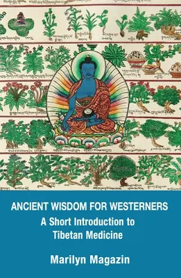 Starożytna mądrość dla ludzi Zachodu: Krótkie wprowadzenie do medycyny tybetańskiej - Ancient Wisdom for Westerners: A Short Introduction to Tibetan Medicine