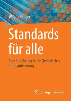 Standards Fr Alle: Eine Einfhrung in Die (Technische) Standardisierung