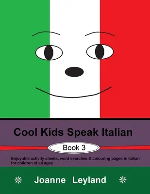 Cool Kids Speak Italian - Book 3: Przyjemne zadania, wyszukiwanie słów i kolorowanki w języku włoskim dla dzieci w każdym wieku - Cool Kids Speak Italian - Book 3: Enjoyable activity sheets, word searches & colouring pages in Italian for children of all ages