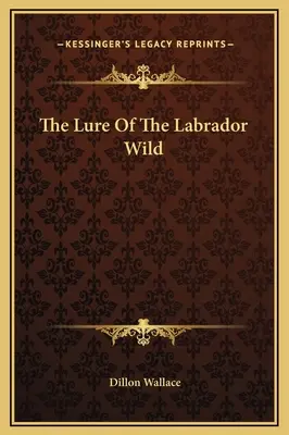 Przynęta dzikiego labradoru - The Lure Of The Labrador Wild