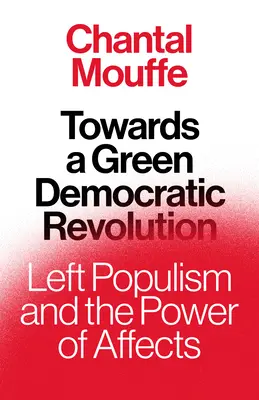 W stronę zielonej rewolucji demokratycznej: Lewicowy populizm i siła afektów - Towards a Green Democratic Revolution: Left Populism and the Power of Affects