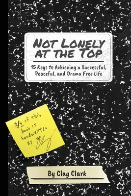 Nie samotny na szczycie: 15 kluczy do udanego, spokojnego i wolnego od dramatów życia - Not Lonely at the Top: 15 Keys to Achieving a Successful, Peaceful, and Drama Free Life