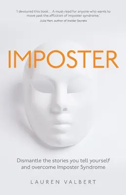 Imposter: Zdemontuj historie, które sobie opowiadasz i pokonaj syndrom oszusta - Imposter: Dismantle the stories you tell yourself and overcome Imposter Syndrome