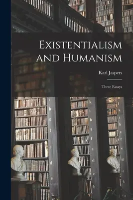 Egzystencjalizm i humanizm: Trzy eseje - Existentialism and Humanism: Three Essays