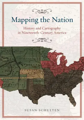 Mapowanie narodu: Historia i kartografia w dziewiętnastowiecznej Ameryce - Mapping the Nation: History and Cartography in Nineteenth-Century America