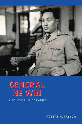 Generał Ne Win: Biografia polityczna - General Ne Win: A Political Biography