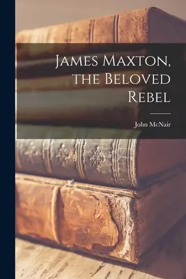 James Maxton, ukochany buntownik - James Maxton, the Beloved Rebel