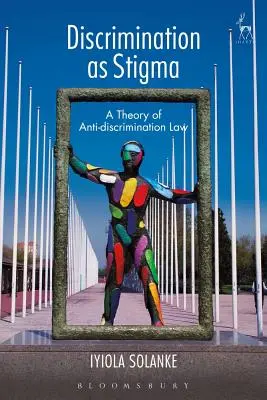 Dyskryminacja jako piętno: Teoria prawa antydyskryminacyjnego - Discrimination as Stigma: A Theory of Anti-Discrimination Law