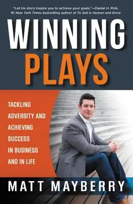 Winning Plays: Radzenie sobie z przeciwnościami losu i osiąganie sukcesu w biznesie i w życiu - Winning Plays: Tackling Adversity and Achieving Success in Business and in Life