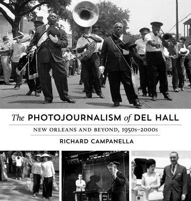 Fotoreportaż Dela Halla: Nowy Orlean i nie tylko, lata 1950-2000 - The Photojournalism of Del Hall: New Orleans and Beyond, 1950s-2000s