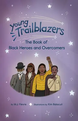 Young Trailblazers: Księga czarnych bohaterów i przełomów: (Czarna historia) - Young Trailblazers: The Book of Black Heroes and Groundbreakers: (Black History)