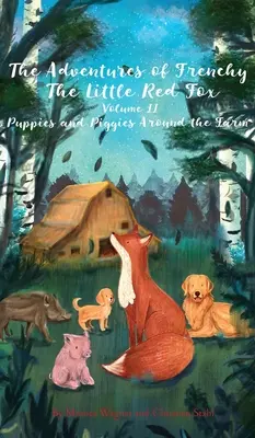 Przygody rudego liska Fisia i jego przyjaciół, tom 2: Szczeniaki i świnki na farmie - The Adventures of Frenchy the Little Red Fox and his Friends Volume 2: Puppies and Piggies Around the Farm