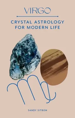 Panna: Astrologia kryształów dla współczesnego życia - Virgo: Crystal Astrology for Modern Life