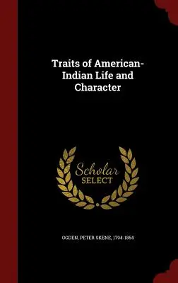 Cechy życia i charakteru amerykańskich Indian - Traits of American-Indian Life and Character