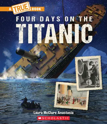 Cztery dni na Titanicu (prawdziwa książka: Titanic) - Four Days on the Titanic (a True Book: The Titanic)