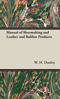 Podręcznik szewstwa oraz wyrobów skórzanych i gumowych - Manual of Shoemaking and Leather and Rubber Products