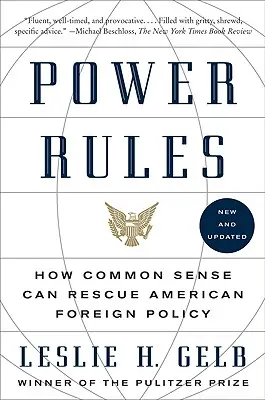 Zasady władzy: Jak zdrowy rozsądek może uratować amerykańską politykę zagraniczną - Power Rules: How Common Sense Can Rescue American Foreign Policy