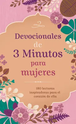 Dewocjonalia na 3 minuty dla kobiet: 180 inspirujących wykładów dla Ella Corazn - Devocionales de 3 Minutos Para Mujeres: 180 Lecturas Inspiradoras Para El Corazn de Ella