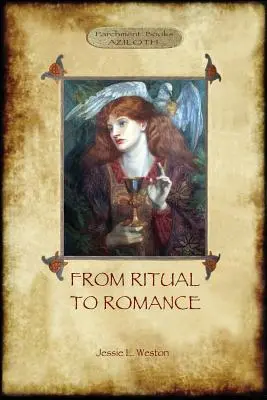 Od rytuału do romansu: Prawdziwe źródło Świętego Graala (Aziloth Books) - From Ritual to Romance: The True Source of the Holy Grail (Aziloth Books)