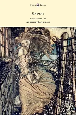 Undine - z ilustracjami Arthura Rackhama - Undine - Illustrated by Arthur Rackham