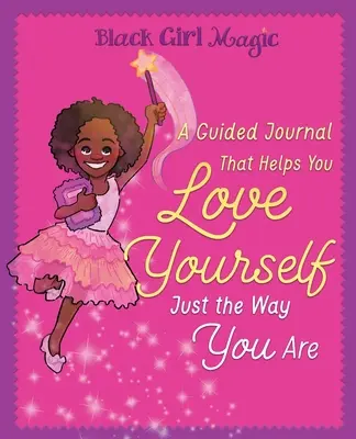 Black Girl Magic: Dziennik z przewodnikiem, który pomoże ci pokochać siebie taką, jaką jesteś - Black Girl Magic: A Guided Journal that Helps You Love Yourself Just the Way You Are
