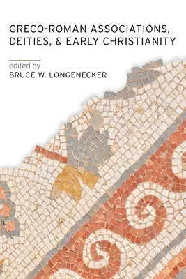 Grecko-rzymskie stowarzyszenia, bóstwa i wczesne chrześcijaństwo - Greco-Roman Associations, Deities, and Early Christianity