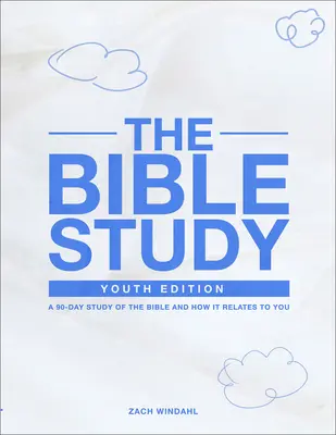 Studium Biblii: Wydanie dla młodzieży: 90-dniowe studium Biblii i tego, jak odnosi się ona do ciebie - The Bible Study: Youth Edition: A 90-Day Study of the Bible and How It Relates to You