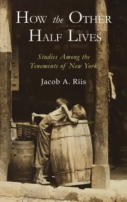 Jak żyje druga połowa: Studia wśród nowojorskich kamienic - How the Other Half Lives: Studies Among the Tenements of New York