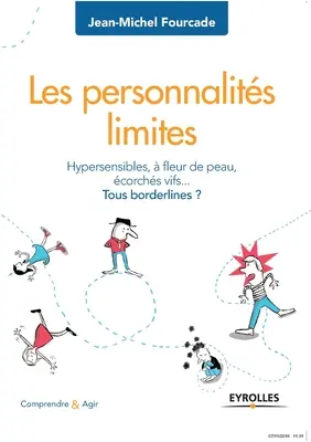 Les personnalits limites: Hypersensibles, fleur de peau, corchs vifs... Tous borderlines? - Les personnalits limites: Hypersensibles,  fleur de peau, corchs vifs... Tous borderlines ?