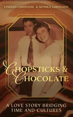 Pałeczki i czekolada: Historia miłosna łącząca czas i kultury - Chopsticks and Chocolate: A Love Story Bridging Time and Cultures