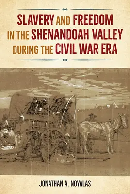 Niewolnictwo i wolność w dolinie Shenandoah podczas wojny secesyjnej - Slavery and Freedom in the Shenandoah Valley during the Civil War Era