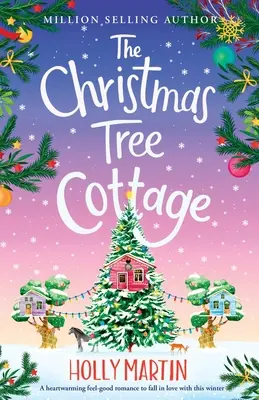 Domek pod choinką: Rozgrzewający romans, w którym można się zakochać tej zimy - The Christmas Tree Cottage: A heartwarming feel good romance to fall in love with this winter