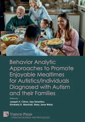 Podejście oparte na analizie zachowania w celu promowania przyjemnych posiłków dla osób z autyzmem/zdiagnozowanym autyzmem i ich rodzin - Behavior Analytic Approaches to Promote Enjoyable Mealtimes for Autistics/Individuals Diagnosed with Autism and their Families