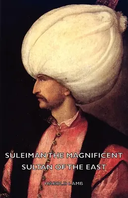 Sulejman Wspaniały - sułtan Wschodu - Suleiman the Magnificent - Sultan of the East