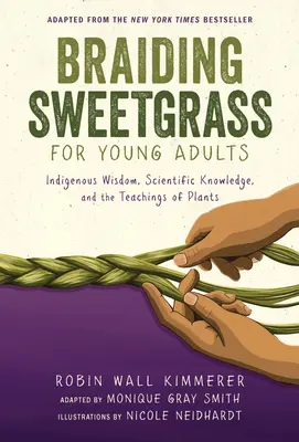 Plecionka Sweetgrass dla młodych dorosłych: Rdzenna mądrość, wiedza naukowa i nauki o roślinach - Braiding Sweetgrass for Young Adults: Indigenous Wisdom, Scientific Knowledge, and the Teachings of Plants